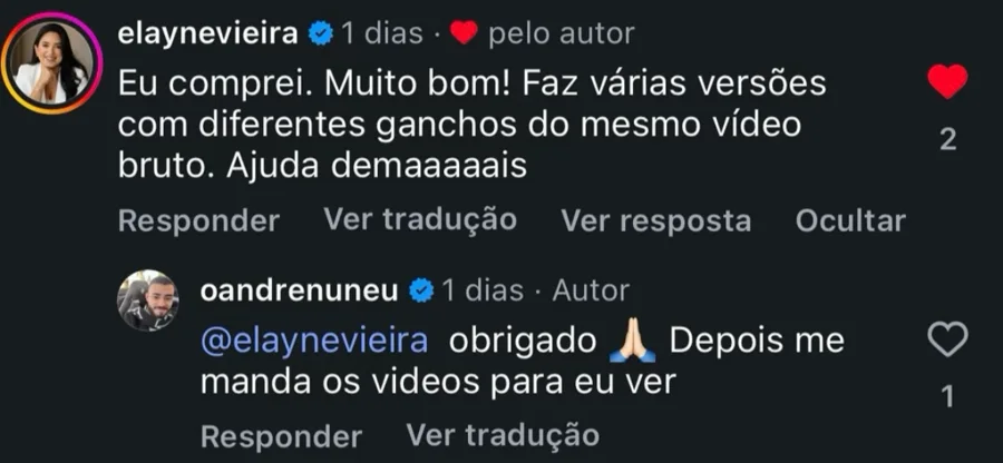 Comentário no Instagram de Elayne Vieira: Eu comprei. Muito bom! Faz várias versões com diferentes ganchos do mesmo vídeo bruto. Ajuda demais. Abaixo, a resposta do André agradecendo.